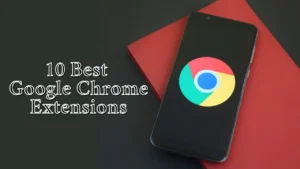10 Best Google Chrome Extensions