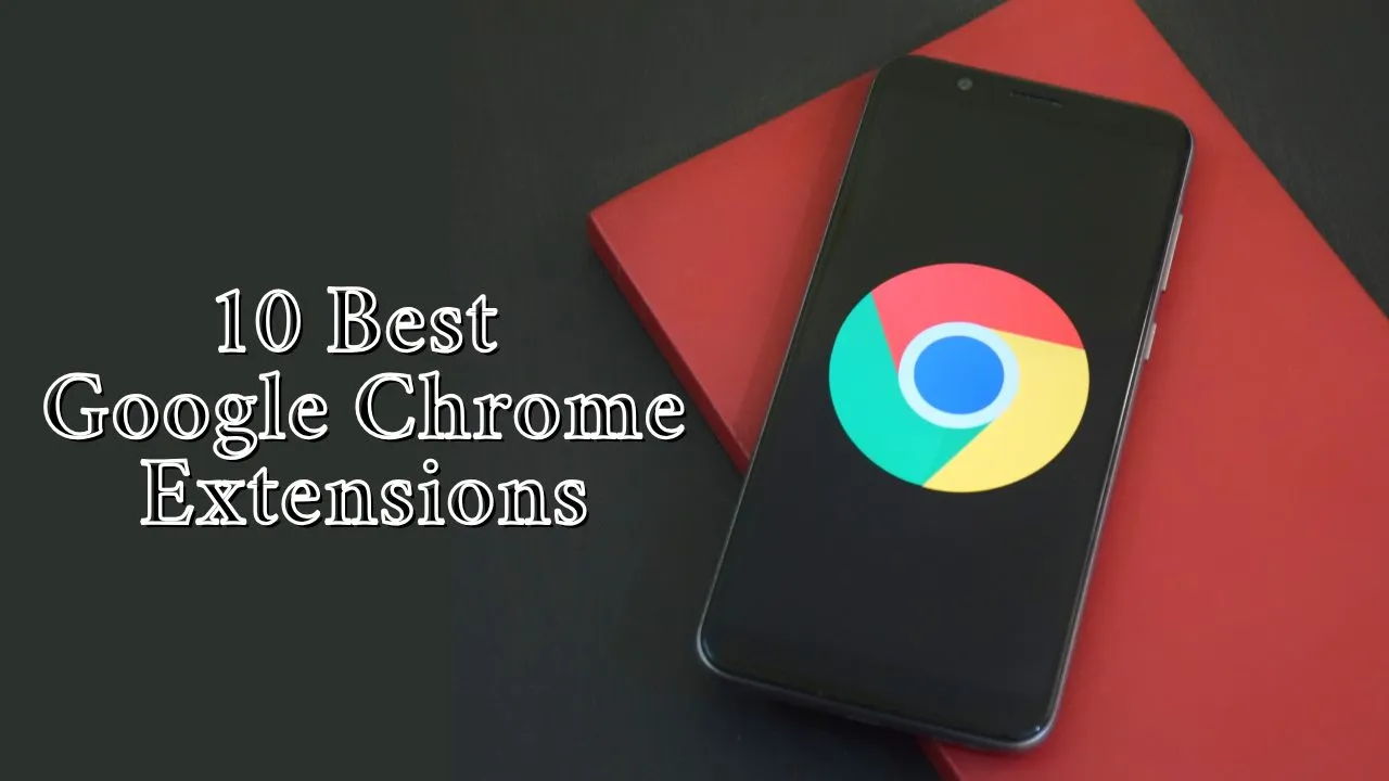 10 Best Google Chrome Extensions